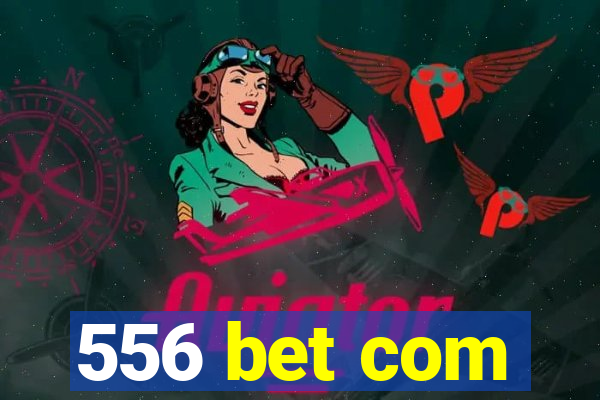 556 bet com